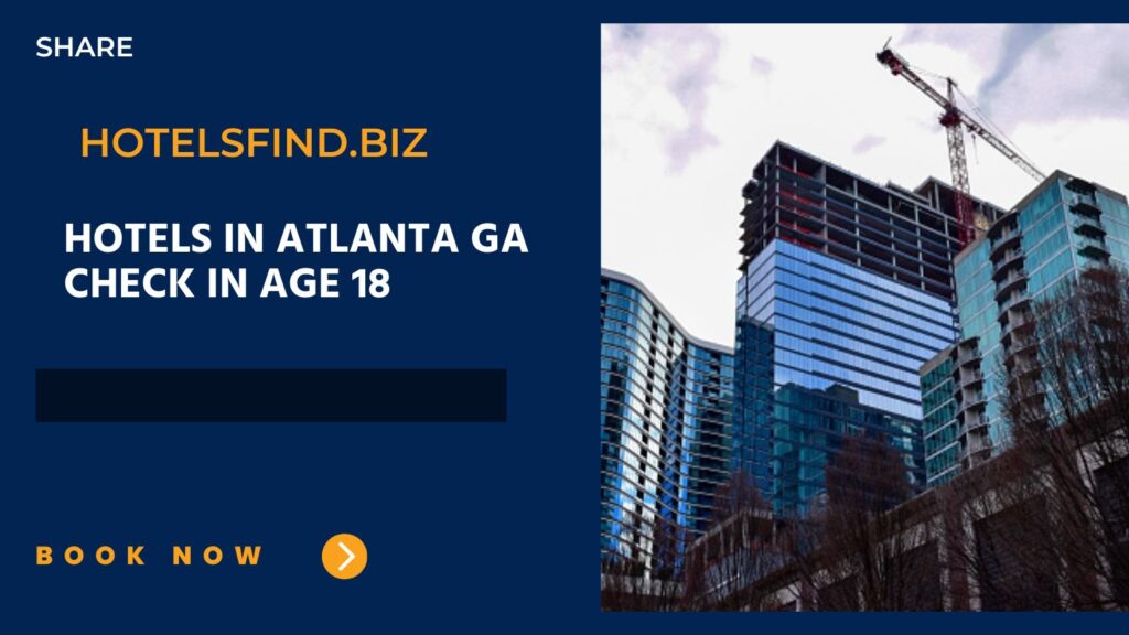 hotels in atlanta ga check in age 18