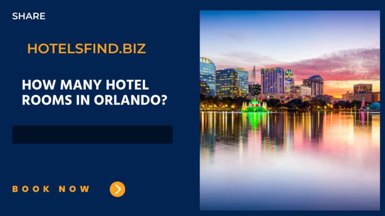 How Many Hotel Rooms in Orlando? (Updated Result) In 2024