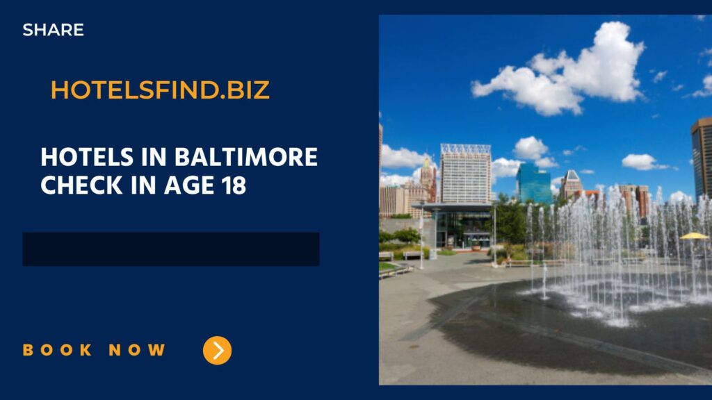 hotels in baltimore check in age 18