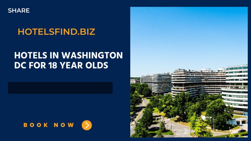 Hotels In Washington DC for 18 Year Olds