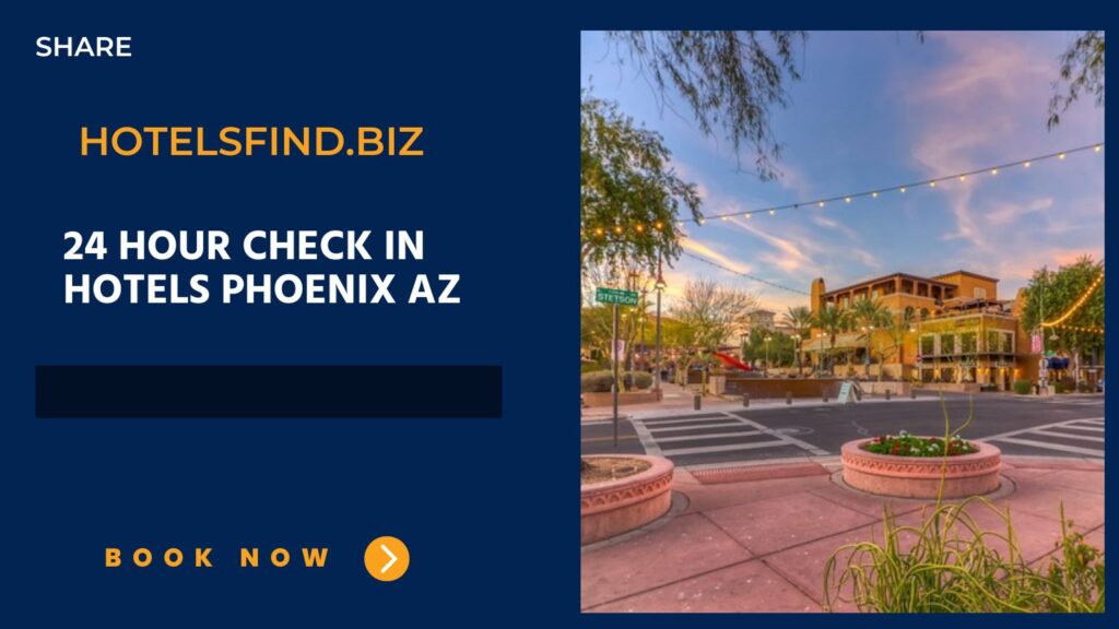 24 Hour Check In Hotels Phoenix AZ