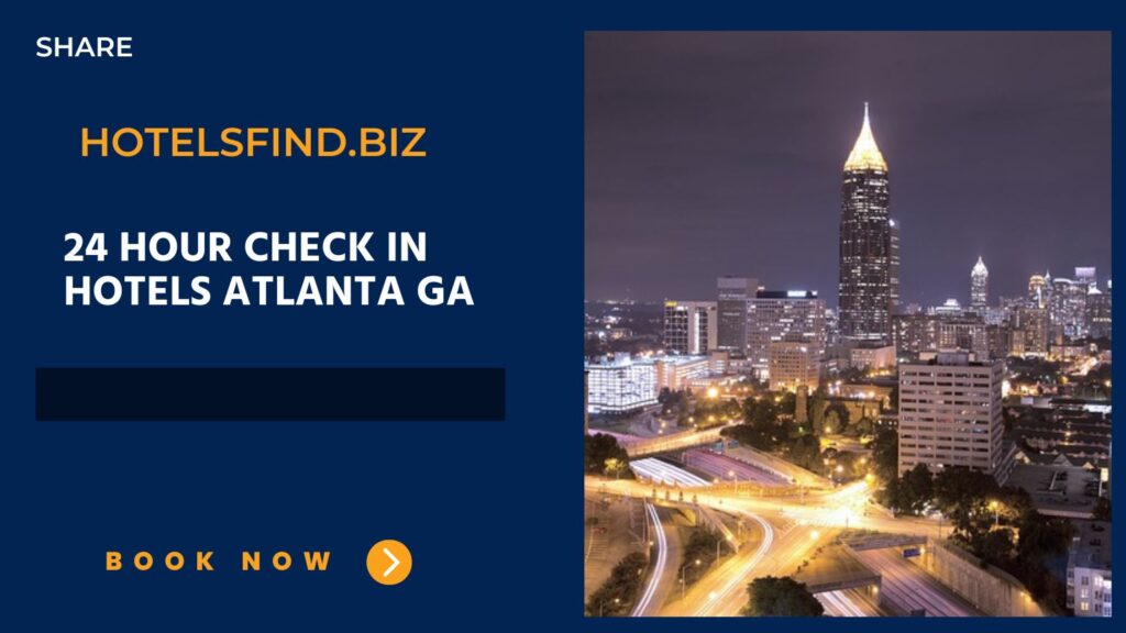 24 hour Check In Hotels Atlanta GA