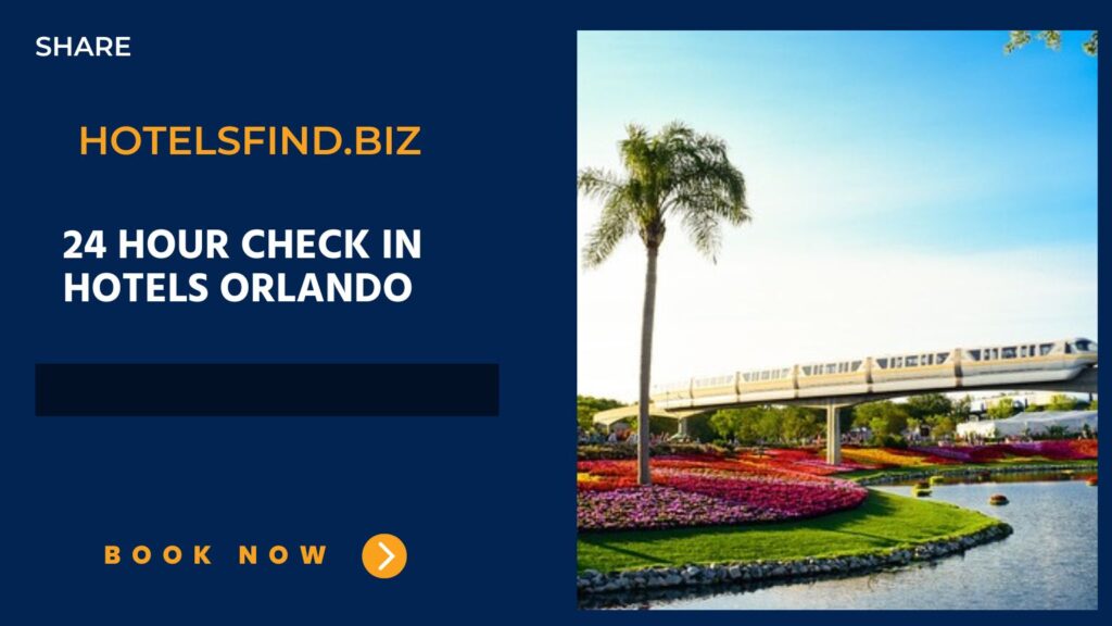 24 hour Check In Hotels Orlando