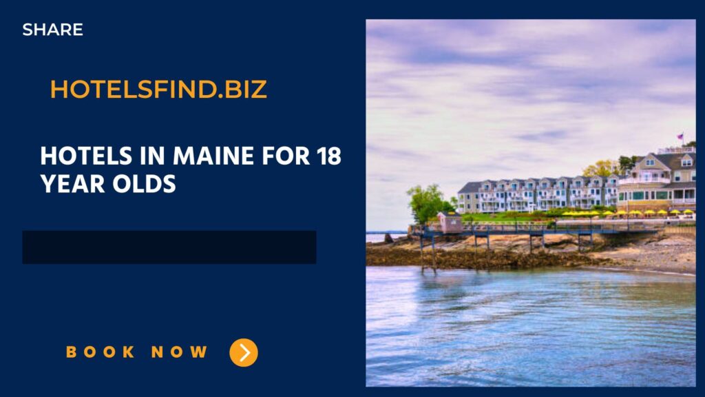 Hotels In Maine for 18 Year Olds