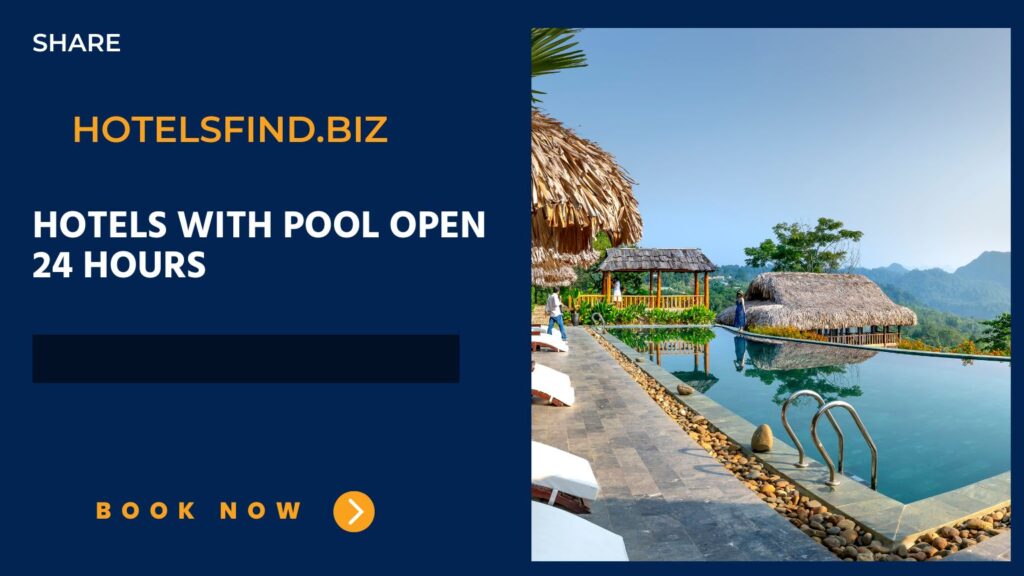 Hotels With Pool Open 24 Hours