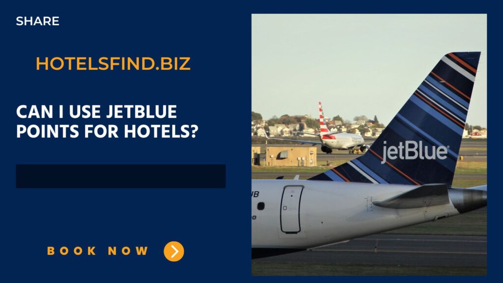 Can I Use JetBlue Points for Hotels