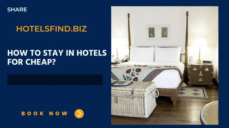 How to Stay in Hotels for Cheap? (Guide) of 2024